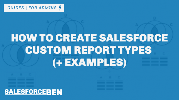 How to Create Salesforce Custom Report Types + Examples