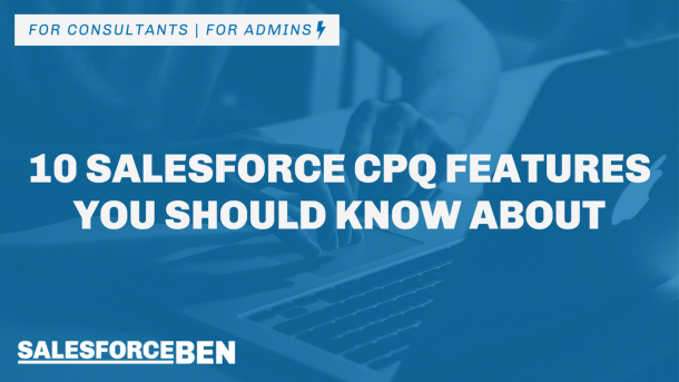 10 Salesforce CPQ Features You Should Know About | Salesforce Ben