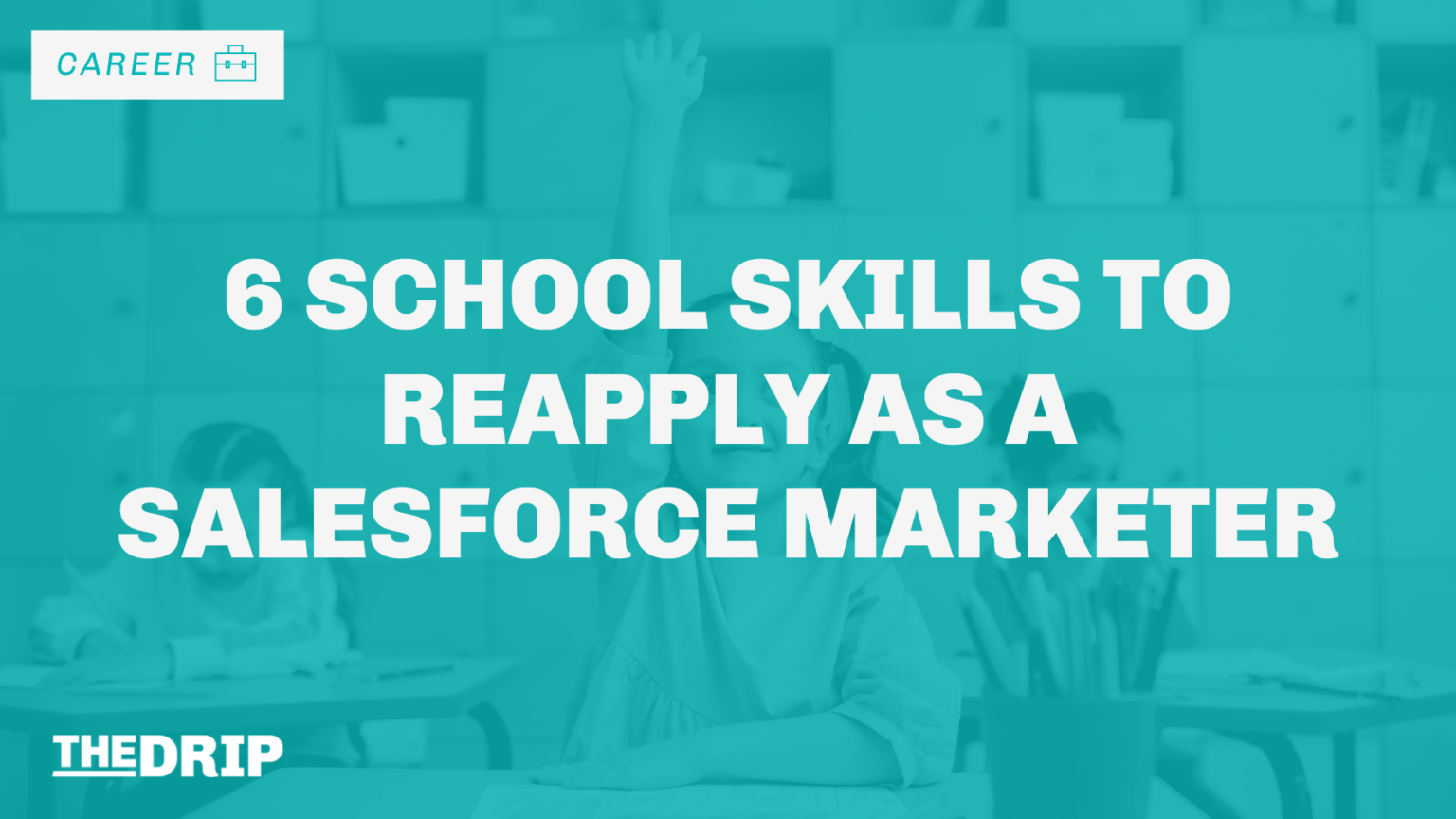 6 School Skills To Reapply As A Salesforce Marketer Salesforce Ben