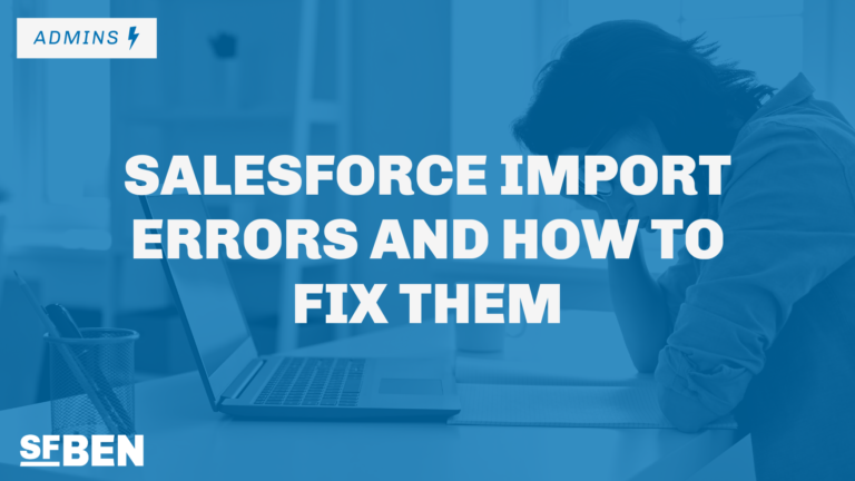 Salesforce Import Errors and How to Fix Them | Salesforce Ben
