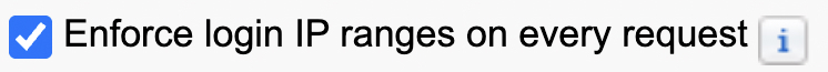 Enforce login IP ranges on every request setting which is enabled